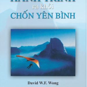 Hành Trình Ra Khỏi Chốn Bình Yên - Mục sư David W.F. Wong