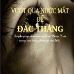 Vượt Qua Nước Mắt Để Đắc Thắng